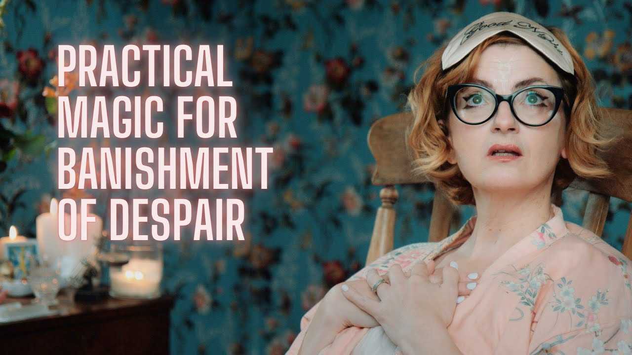 Practical Magic - Banish Despair
